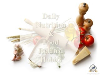 Daily 
Nutrition 
& 
Food 
Related 
Habits 
awesomehabits.com 
 