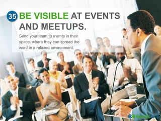 Hosting your own events brings great visibility,
credibility, and contact details for all attendees.
To hack this idea fur...
