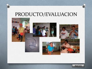 PRODUCTO/EVALUACION 
INICIO 
