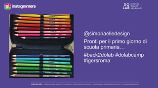 @simonaelledesign 
Pronti per il primo giorno di 
scuola primaria… 
#back2dolab #dolabcamp 
#igersroma 
 