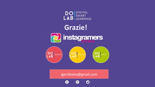 Grazie! 
igersRoma@gmail.com 
