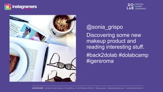 @sonia_grispo 
Discovering some new 
makeup product and 
reading interesting stuff. 
#back2dolab #dolabcamp 
#igersroma 
 