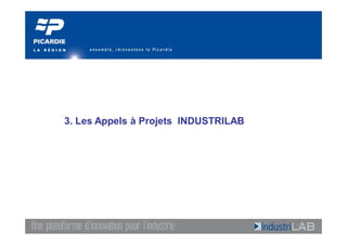 3. Les Appels à Projets INDUSTRILAB
 