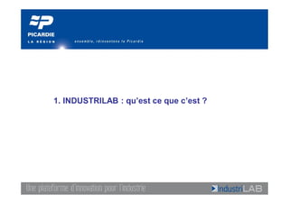 1. INDUSTRILAB : qu’est ce que c’est ?
 