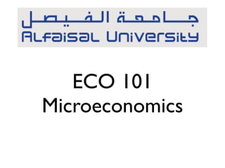 ECO 101
Microeconomics
 