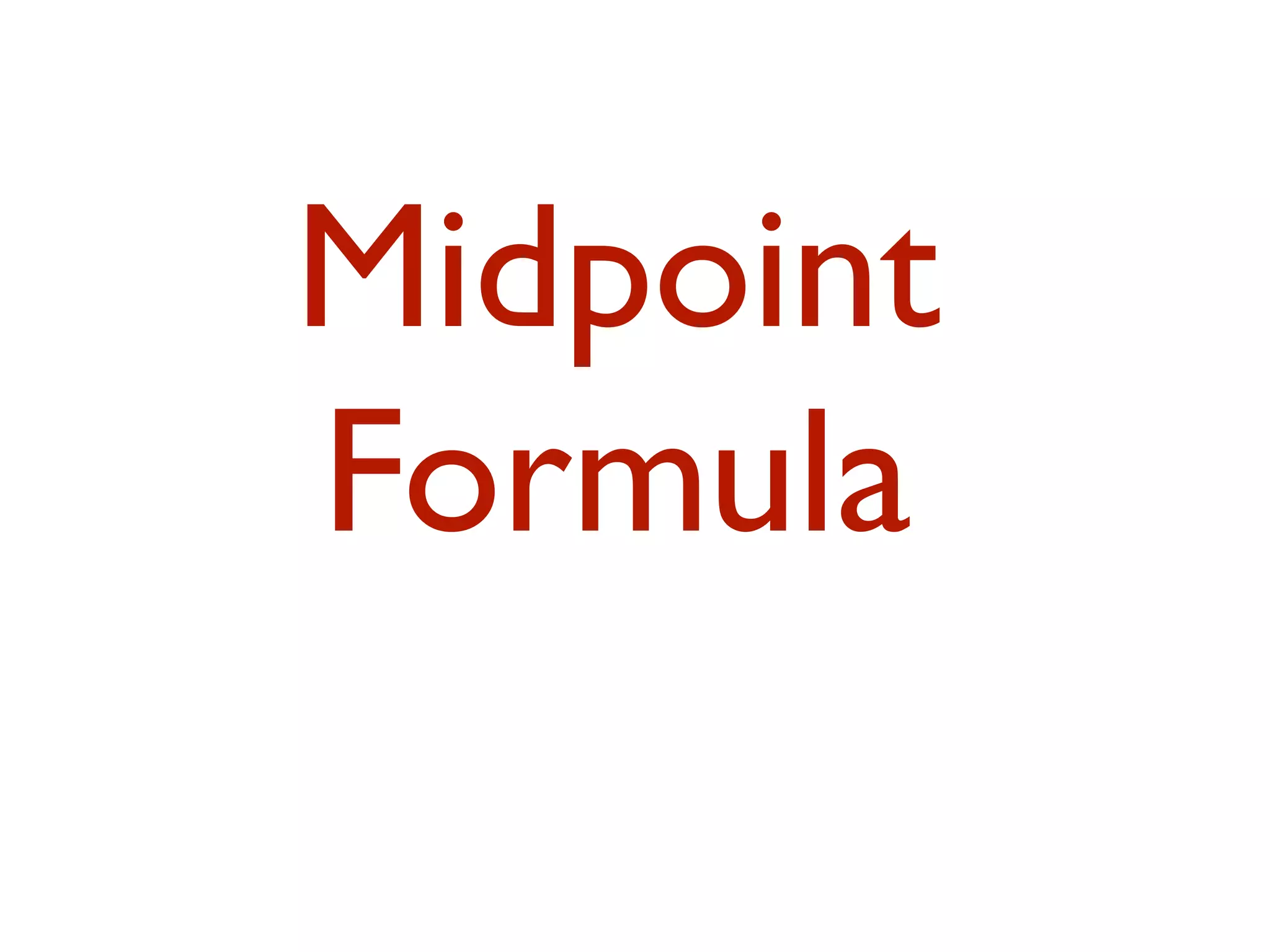 Midpoint
Formula
 