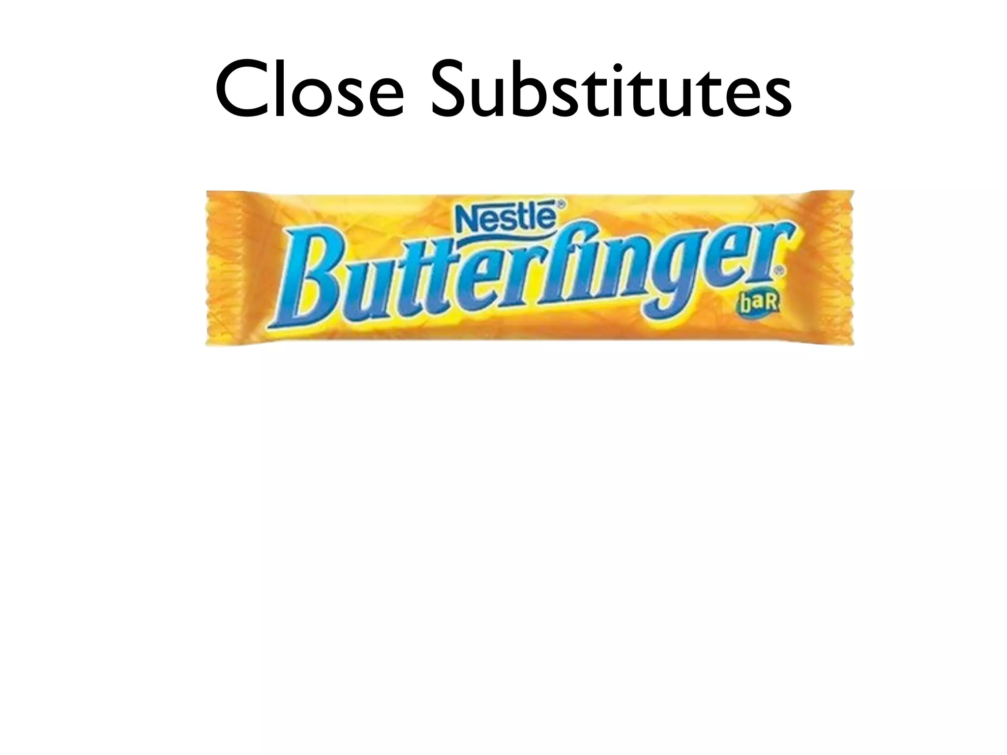 Close Substitutes
 