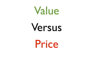 Value 
Versus 
Price 
 