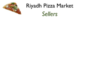 Riyadh Pizza Market 
Sellers 
 