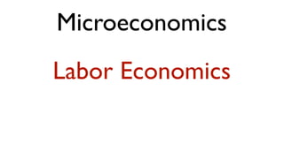 Microeconomics
Labor Economics
 