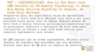 #97 - CA$HVERTISING: How to Use More than
100 Secrets of Ad-Agency Psychology to Make
Big Money Selling Anything to Anyone...