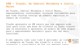 #50 - Tração, de Gabriel Weinberg e Justin
Mares
Em Tração, Gabriel Weinberg e Justin Mares,
empreendedores inveterados, f...