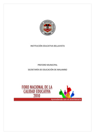 INSTITUCIÓN EDUCATIVA BELLAVISTA




        PREFORO MUNICIPAL

SECRETARÍA DE EDUCACIÓN DE MALAMBO
 