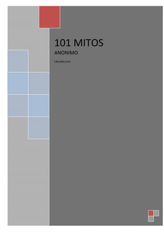 101 MITOS
ANONIMO 
 
Librodot.com  
 




                  
 