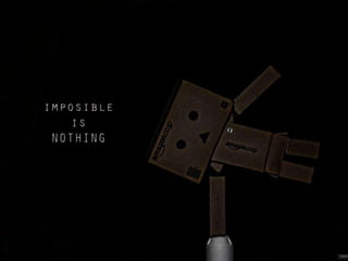 Impossible is nothing - Danbo
 