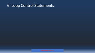 6. Loop Control Statements
Prepared By: Kale J. N.
 