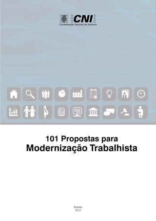101 Propostas para
Modernização Trabalhista




           Brasília
            2012
 