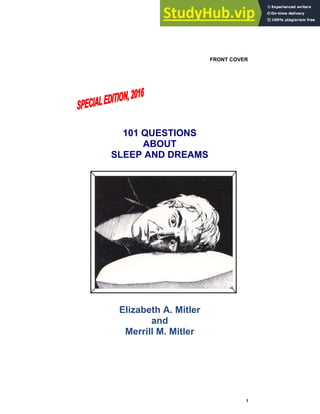 1
FRONT COVER
101 QUESTIONS
ABOUT
SLEEP AND DREAMS
Elizabeth A. Mitler
and
Merrill M. Mitler
 