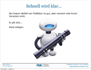 FileMaker Konferenz2010

                                  Schnell wird klar...
                Der Import-Befehl von File...