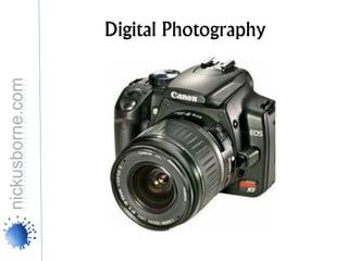 Digital Photography
 