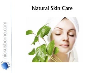 Natural Skin Care
 