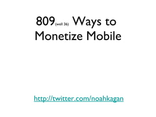 809 (well 36)  Ways to  Monetize Mobile ,[object Object]