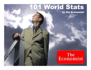 101 World Stats
        by the Economist
 