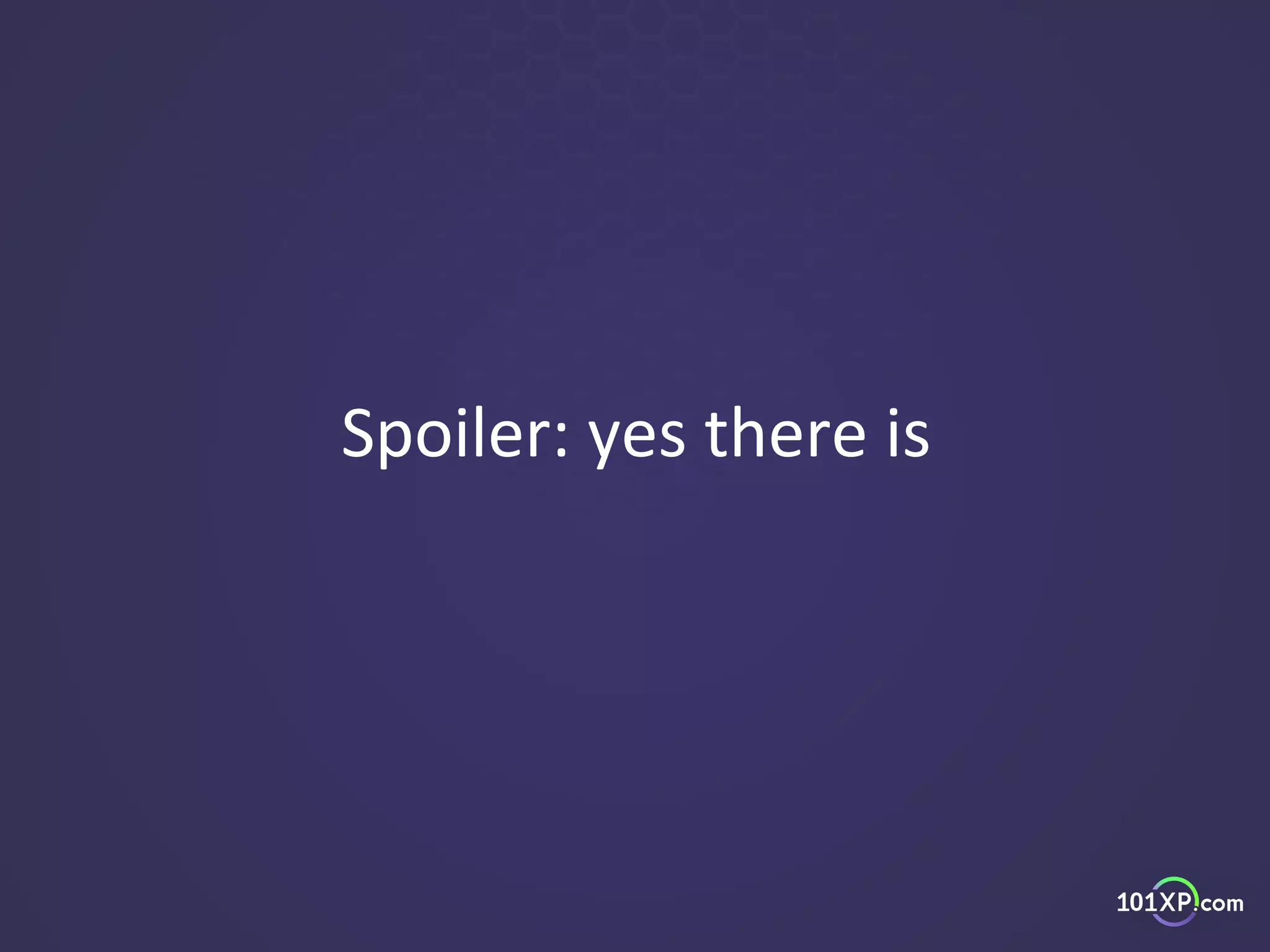 Spoiler: yes there is