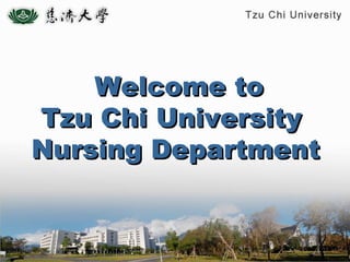 Welcome to
Tzu Chi University
Nursing Department

 