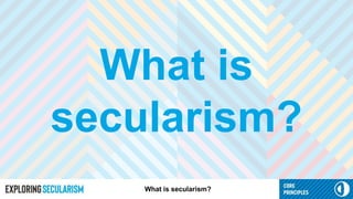 What is
secularism?
What is secularism?
 