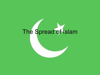 The Spread of Islam 