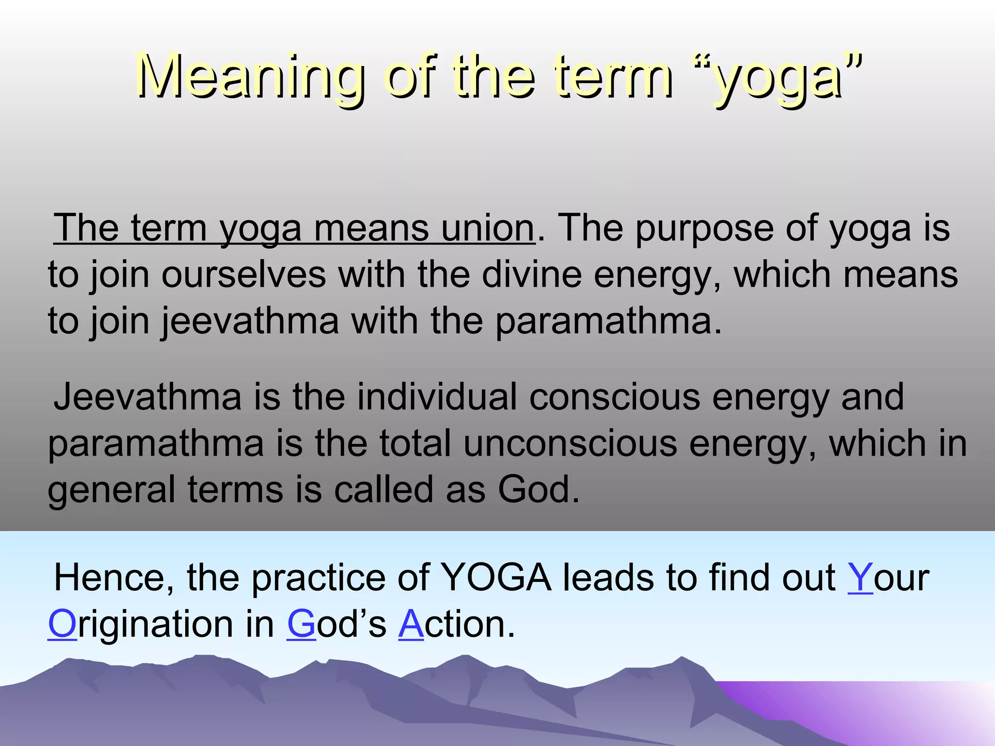 Limb Process Effect
Yama Social discipline Better character & conduct
Niyama Individual discipline Better hygiene & dedication
Asana Physical control Better health & strength
Pranayama Energetic control Experiencing the life-force
Prathyahara Sensory control Focusing the conscious mind
Dharana Internal concentration Control of memory recall
Dhyana Total contemplation Stoppage of the thoughts
Samadhi Dissolution of the ego Realization of the self
 