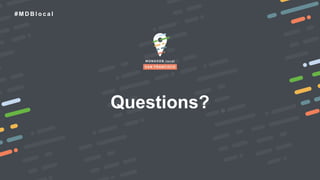 # M D B l o c a l
Questions?
 
