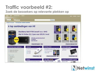 Traffic voorbeeld #2:
Zoek de bezoekers op relevante plekken op
 