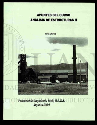 APUNTES DEL CURSO
ANÁLISIS DE ESTRUCTURAS II
Jorge Chávez
 