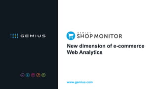 New dimension of e-commerce
Web Analytics
www.gemius.com
 