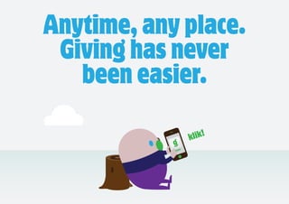 Anytime, any place.
 Giving has never
   been easier.

             klik!
 
