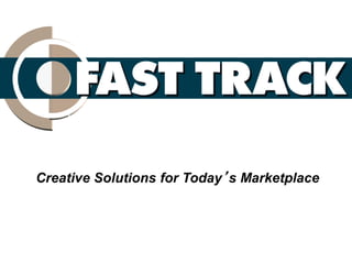 Creative Solutions for Today’s Marketplace
 