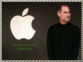     Investigacion sobre: Steve Jobs 