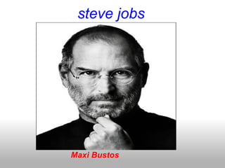 steve jobs        Maxi Bustos  