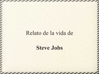 Relato de la vida de Steve Jobs 