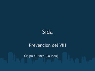 Sida Prevencion del VIH Grupo el lince (La Indu) 