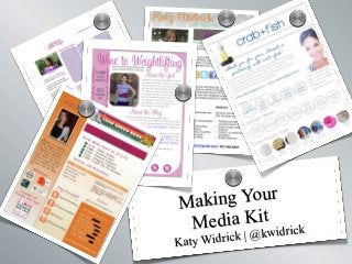 Making Your
Media Kit
Katy Widrick | @kwidrick
s
sss
s
s
 