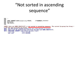 “Not sorted in ascending
       sequence”
 