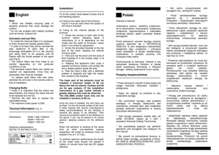 English
Note:
* Never use metallic scouring pads or
abrasive products that could damage the
surface.
* Do not use scrapers with metallic surfaces
such as knives, scissors etc.
Activated charcoal filter
* To install the charcoal filters it is necessary
to firstly remove the metallic grease filters.
* In order to fix them they will be coincide the
later sideburns of each filter in the
anchorage anticipated for it in the security
grid doing them to tilt upwards until its
fixation with the frontal eyelash of the same
one (Fig.5).
* The carbon filters last from three to six
months depending on the particular
conditions of use.
* The activated carbon filters can neither be
washed nor regenerated. Once they are
exhausted, they must be changed.
* To replace used filters with new ones,
withdraw the old ones in the reverse order to
that of installation.
Changing Bulbs
* Firstly it is important that the mains are
disconnected, and ensure the bulbs that are
to be replaced are not hot.
* Remove the light lens to expose the
extractable lamps..
* The maximum bulbs power is 20W.
Tecnical Information (Fig. 3)
---------------------------------------------------
Dimensions Width = 600 // 900mm
Depth = 300 mm
Height = 355 mm
Electrical characteristics:
REFER TO RATING PLATE
Installation
---------------------------------------------------
To fix the cooker hood please choose one of
the following options:
a) Fixing to the upper part of the furniture
Figure 3 must be used where the position of
the holes is indicated.
b) Fixing to the internal laterals of the
furniture:
1.- Screw two screws to each side of the
furniture interior following figure 6
instructions (A or B depending on the
model and the width of furniture). Leave
them 3 mm loose for adjustment.
2.- Screw the provided brackets to the top
part of the hood, keeping the internal
furniture width.
3.- Hold and rise the hood until the slots of
their brackets fit in the screws (step 1) of
the furniture.
4.- Keeping the appliance hold, push it
towards furniture’s bottom until screws fits
into a stable position inside the slots.
5.- Rise the hood a little until a definitive
position is obtained and tight the loosen
four screws to the brackets.
The lower part of the extractor must be
installed a minimum height of 60 cm
above the hob for electric cookers and 65
cm for gas cookers. (If the installation
instructions of a gas cooker indicate a
greater distance this must be observed.
The CNL-9000 cooker hood only can be
installed in furniture of 90 cm.
Once the hood is installed, the front facia can
be fitted. For this the frontal surface of the hood
is firstly cleaned with alcohol (manufacturer’s
safety recommendations for the handling of
solvents are always to be followed). Then
remove the protective paper of the adhesive on
the fascia, it can now be placed in its correct
position, applying pressure on the adhesive
area.
When the extractor is working at the same
time as other non-electrical cooking
equipment, the outlet air pressure must not
exceed 4 Pa (4 x 10-5
bar).
To achieve optimum performance the length
of the outlet hose should not exceed 4
meters, or include more than two 90º angles
(elbows).
Polski
Szanowny kliencie!
Gratulujemy wyboru. Jesteœmy przekonani,
¿e te nowoczesne, funkcjonalne i praktyczne
urz¹dzenie, wyprodukowane z materiaùów
pierwszej jakoœci, speùni wszystkie Wasze
wymagania.
Przed pierwszym u¿yciem wyci¹gu prosimy
uwa¿nie zapoznaã siê z INSTRUKCJ¥
OBS£UGI, w celu osi¹gniêcia maksymalnej
wydajnoœci tego urz¹dzenia i unikniêcia
awarii powstaùych w skutek niewùaœciwego
u¿ytkowania, a ponadto pozwol¹ one
rozwi¹zaã maùe usterki.
Przechowywaã te instrukcje. Zawarte w niej
wskazówki dostarcz¹ Pañstwu w ka¿dej
chwili po¿yteczn¹ informacjê o Waszym
wyci¹gu i uùatwi¹ u¿ytkowanie innym osob¹.
Przepisy bezpieczeñstwa
---------------------------------------------------
* Przed pierwszym u¿yciem trzeba wzi¹ã pod
uwagê instrukcje dotycz¹ce instalacji i
podù¹czenia.
* Nigdy nie ci¹gn¹ã za przewód w celu
wyù¹czenia wyci¹gu.
* Nie uruchamiaã wyci¹gu, jeœli przewód
zasilaj¹cy w energiê elektryczn¹ jest
uszkodzony, przeciêty albo, jeœli urz¹dzenie
posiada widoczne uszkodzenia w okolicy
przycisków sterowniczych.
* Jeœli wyci¹g przestanie dziaùaã albo nie
dziaùa normalnie, wyù¹cz go z sieci i
zawiadom Warsztat Obsùugi Technicznej.
* Nie pozostawiaj pal¹cych siê palników
gazowych pod wyci¹giem bez stoj¹cych na
nich naczyñ.
* Nie pozwól na gromadzenie tùuszczu w
¿adnej czêœci wyci¹gu, szczególnie w filtrze,
BO ISNIEJE NIEBEZPIECZEÑSTWO JEGO
SAMOZAP£ONU (POÝARU).
* Nie wolno przygotowywaã pod
wyci¹giem tzw. „pùon¹cych” potraw.
* Przed zainstalowaniem wyci¹gu
zapoznaj siê z obowi¹zuj¹cymi
Przepisami i Dyspozycjami dotycz¹cymi
normatywy wentylacji i oddymiania.
* Przed wù¹czeniem wyci¹gu do sieci
elektrycznej nale¿y sprawdziã zgodnoœã
napiêcia i czêstotliwoœci z danymi
wyszczególnionymi na tabliczce
znamionowej, umieszczonej wewn¹trz
wyci¹gu.
* Jeœli wyci¹g posiada wtyczkê, musi ona
byã dostêpna; w przeciwnym wypadku
nale¿y zainstalowaã wyù¹cznik odcinaj¹cy
oba przewody z odlegùoœci¹ styków, co
najmniej na 3 mm.
* Powietrze odprowadzane nie mo¿e byã
kierowane do przewodów u¿ywanych do
usuwania spalin z urz¹dzeñ zasilanych
gazem lub innym paliwem.
Pomieszczenie musi posiadaã wùaœciw¹
wentylacjê, jeœli bêdzie siê u¿ywaùo
wyci¹gu jednoczeœnie z innymi
urz¹dzeniami zasilanymi energi¹ nie
elektryczn¹.
* Zalecamy u¿ywaã rêkawic i
maksymaln¹ ostro¿noœã przy
czyszczeniu wnêtrza wyci¹gu.
* Wyci¹g jest przeznaczony do u¿ytku
domowego i wyù¹cznie do wyci¹gania i
oczyszczania oparów pochodz¹cych z
przygotowania posiùków. U¿ywanie go do
innych celów jest na wùasn¹
odpowiedzialnoœã i mo¿e byã
niebezpieczne.
* Jak¹kolwiek naprawê nale¿y zgùaszaã
do najbli¿szego specjalistycznego
Warsztatu Obsùugi Technicznej. U¿ywaã
zawsze oryginalnych czêœci zamiennych.
Naprawy lub zmiany dokonane przez
osoby nieuprawnione mog¹ spowodowaã
uszkodzenie urz¹dzenia lub jego wadliw¹
pracê, zagra¿aj¹c Waszemu
bezpieczeñstwu. Producent nie ponosi
odpowiedzialnoœci za szkody powstaùe na
skutek niewùaœciwego u¿ytkowania
urz¹dzenia.
 
