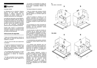 Español
Estimado cliente:
Le felicitamos por su elección. Estamos
seguros que este aparato, moderno,
funcional y práctico, construido con
materiales de primera calidad, ha de
satisfacer plenamente sus necesidades.
Lea todas las secciones de este MANUAL
DE INSTRUCCIONES antes de utilizar la
campana por primera vez, a fin de obtener
el máximo rendimiento del aparato y evitar
aquellas averías que pudieran derivarse
de un uso incorrecto, permitiéndole
además solucionar pequeños problemas.
Guarde este manual, le proporcionará
información útil sobre su campana en todo
momento y facilitará el uso de la misma
por parte de otras personas.
Instrucciones de seguridad
---------------------------------------------------
* Antes de la primera puesta en Servicio se
deben tener en cuenta las instrucciones de
instalación y conexión.
* No tire nunca del cable para desenchufar
la campana.
* No ponga la campana en funcionamiento si
el cable de alimentación eléctrica está
deteriorado o presenta cortes, o si el aparato
muestra síntomas de deterioros visibles en
la zona de los mandos.
* Si la campana deja de funcionar o lo hace
de modo anormal, desconéctela de la red y
comuníquelo al Servicio de Asistencia
Técnica.
* No dejar quemadores de gas encendidos,
sin recipiente que los cubra, debajo de la
campana.
* No permitir la acumulación de grasa en
ninguna parte de la campana, especialmente
en el filtro. OCASIONA RIESGO DE
INCENDIO.
* No flamear debajo de la campana.
* Antes de instalar esta campana consulte
los Reglamentos y Disposiciones locales
vigentes respecto a la normativa vigente de
aire y humos.
* Antes de conectar la campana a la red
eléctrica, compruebe que la tensión y la
frecuencia de la red se corresponden con la
indicada en la etiqueta de características de
la campana, situada en la parte interior de la
misma.
* En las campanas con clavija, esta debe ser
accesible, o instalarse un interruptor de corte
omnipolar, con una separación mínima
entre contactos de 3 mm.
* El aire evacuado no debe ser enviado por
conductos que se utilicen para evacuar
humos de aparatos alimentados por gas u
otro combustible. La habitación ha de estar
provista de una ventilación adecuada si se
va a utilizar la campana simultáneamente
con otros aparatos alimentados por energía
diferente de la eléctrica.
* Le recomendamos usar guantes y extremar
la precaución cuando limpie el interior de la
campana.
* Su campana está destinada para uso
doméstico y únicamente para la extracción y
purificación de los gases provenientes de la
preparación de alimentos. El empleo para
otros usos es bajo su responsabilidad y
puede ser peligroso.
* Para cualquier reparación, incluída la
sustitución del cable de red, debe dirigirse al
Servicio de Asistencia Técnica cualificado
más cercano, usando siempre repuestos
originales. Las reparaciones o modificaciones
realizadas por otro personal pueden
ocasionar daños al aparato o un mal
funcionamiento, poniendo en peligro su
seguridad. El fabricante no se responsabiliza
de los daños originados por el uso indebido
del aparato.
6.-
CNL-3000 // CNX-6000
A B
CNL-9000
A B
 