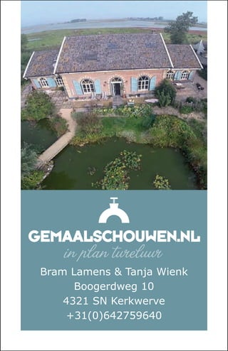 Bram Lamens & Tanja Wienk
Boogerdweg 10
4321 SN Kerkwerve
+31(0)642759640
GEMAALSCHOUWEN.NL
in plan tureluur
 