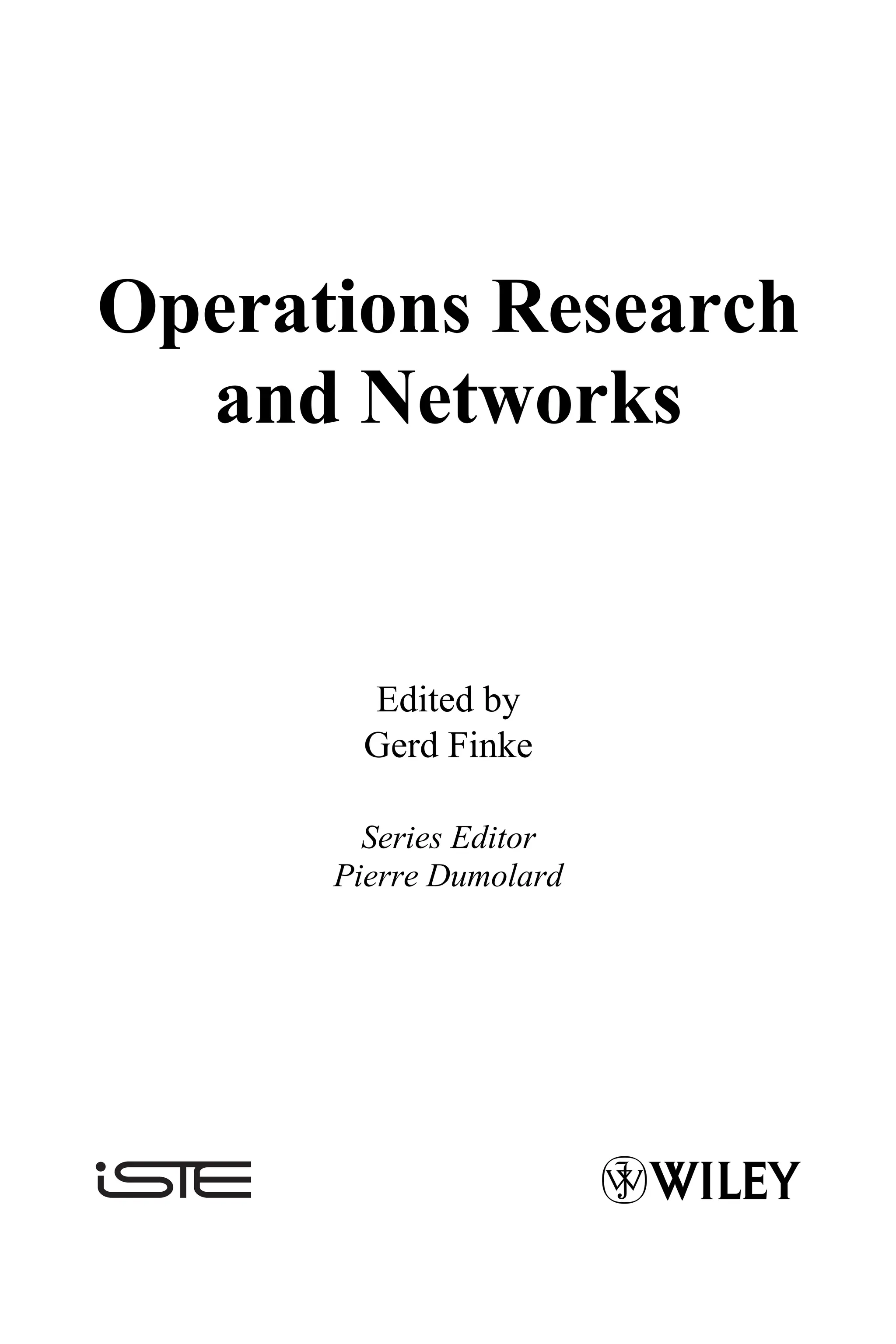 Operations Research
and Networks
Edited by
Gerd Finke
Series Editor
Pierre Dumolard
 