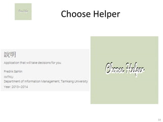 Choose	
  Helper

33	
  

 