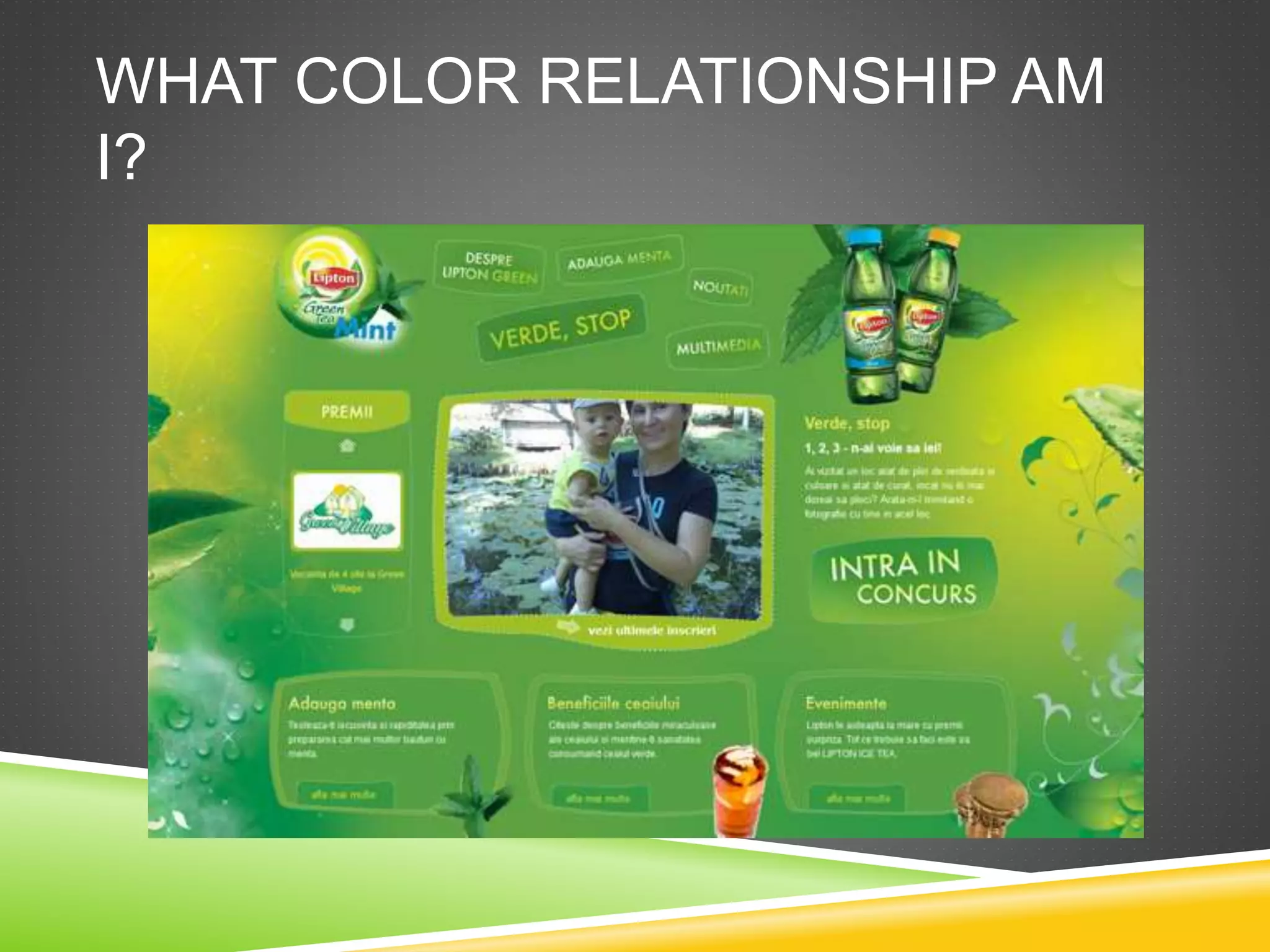 WHAT COLOR RELATIONSHIP AM
I?
 